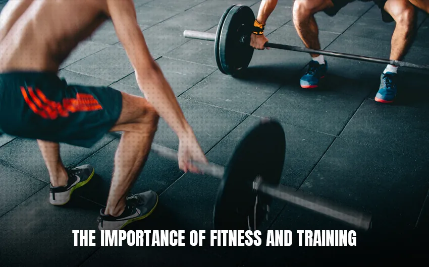 Importance of Fitness and Training